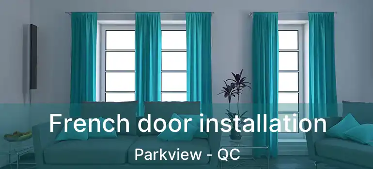  French door installation Parkview - QC