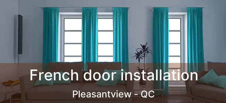  French door installation Pleasantview - QC