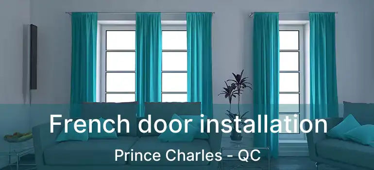  French door installation Prince Charles - QC
