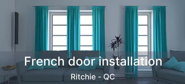  French door installation Ritchie - QC