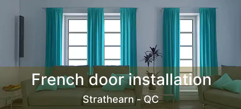  French door installation Strathearn - QC