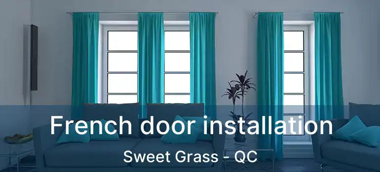  French door installation Sweet Grass - QC