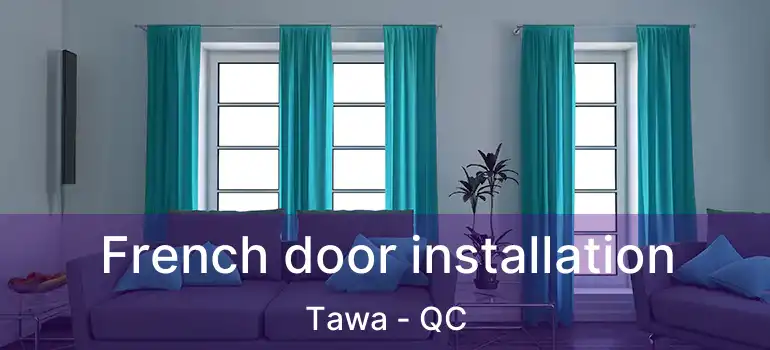  French door installation Tawa - QC