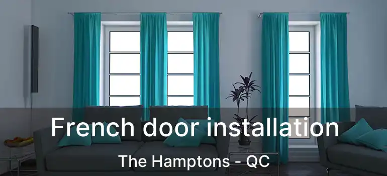  French door installation The Hamptons - QC