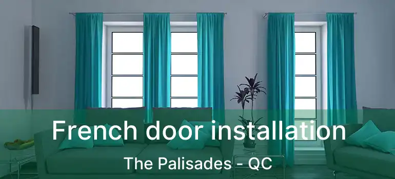  French door installation The Palisades - QC