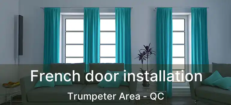  French door installation Trumpeter Area - QC