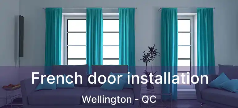  French door installation Wellington - QC