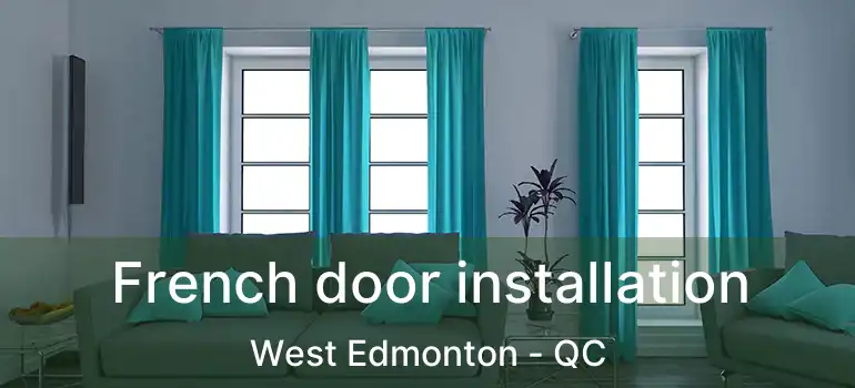  French door installation West Edmonton - QC