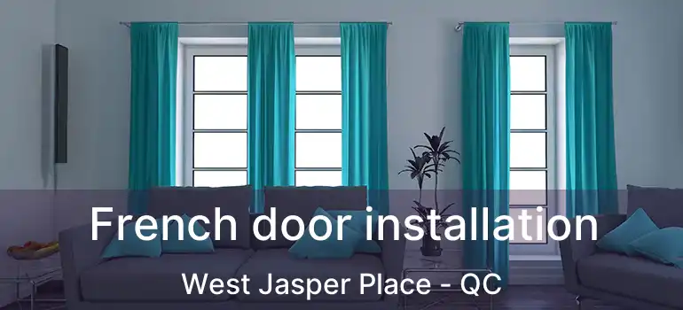  French door installation West Jasper Place - QC