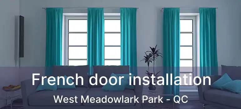 French door installation West Meadowlark Park - QC