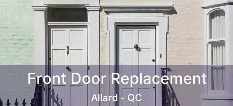  Front Door Replacement Allard - QC