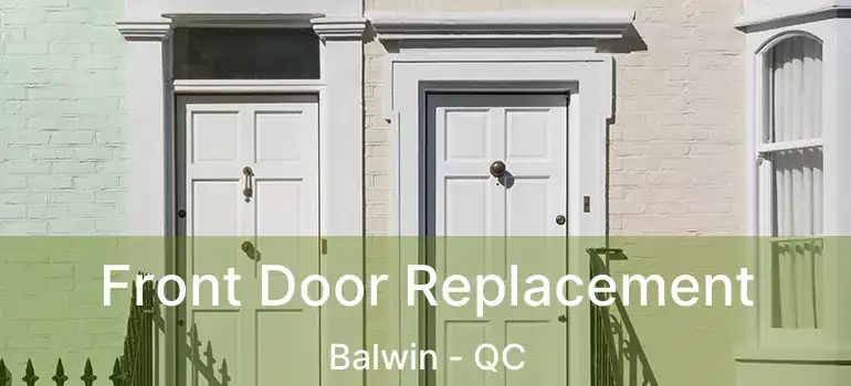 Front Door Replacement Balwin - QC
