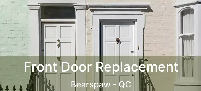  Front Door Replacement Bearspaw - QC