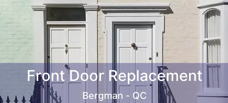  Front Door Replacement Bergman - QC