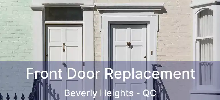  Front Door Replacement Beverly Heights - QC
