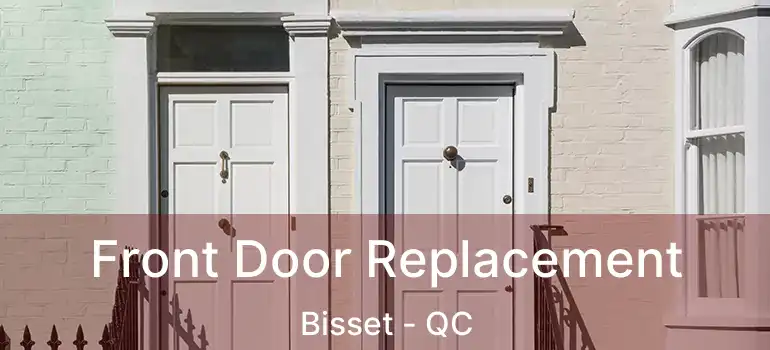  Front Door Replacement Bisset - QC