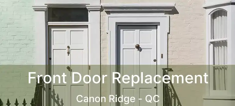  Front Door Replacement Canon Ridge - QC