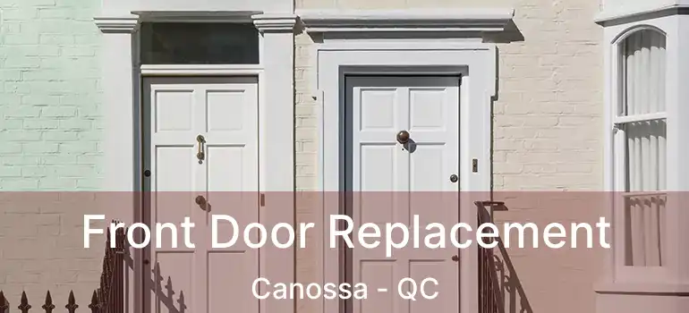  Front Door Replacement Canossa - QC