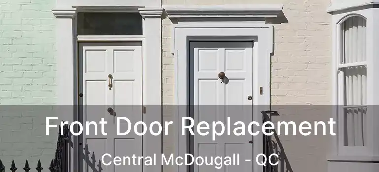  Front Door Replacement Central McDougall - QC
