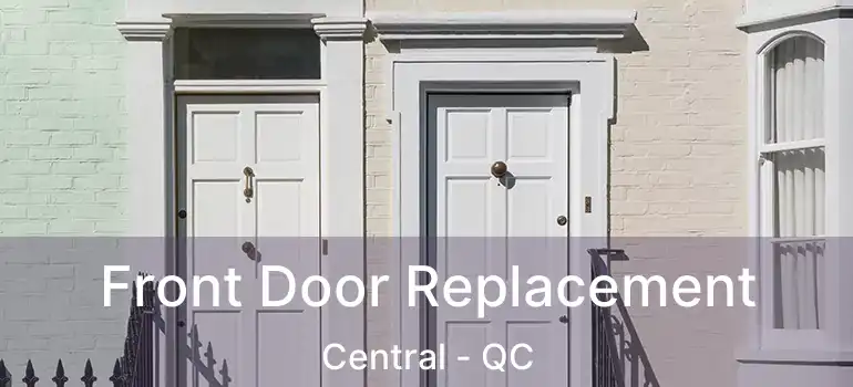  Front Door Replacement Central - QC