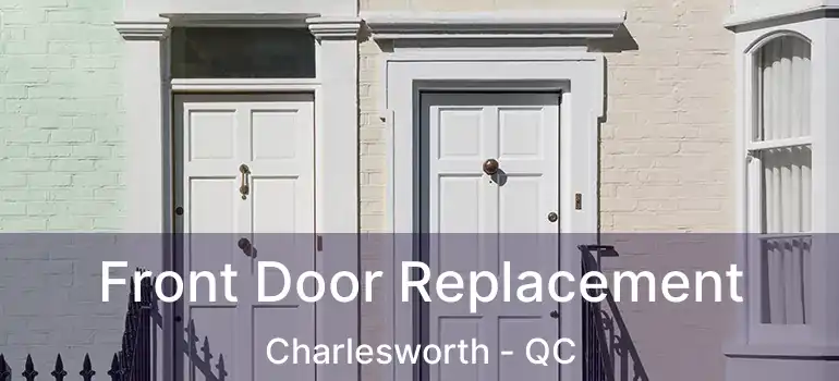  Front Door Replacement Charlesworth - QC