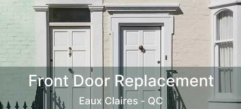  Front Door Replacement Eaux Claires - QC