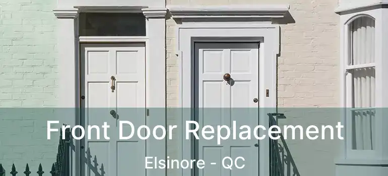  Front Door Replacement Elsinore - QC