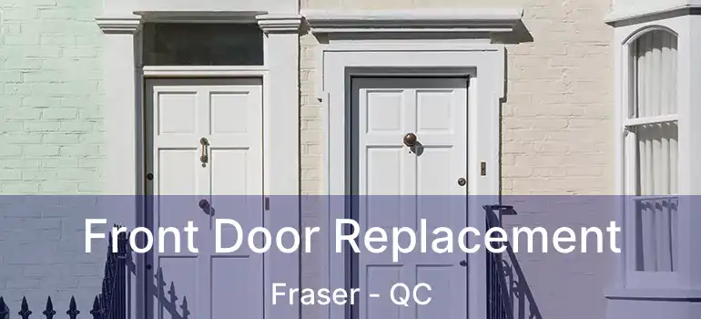  Front Door Replacement Fraser - QC