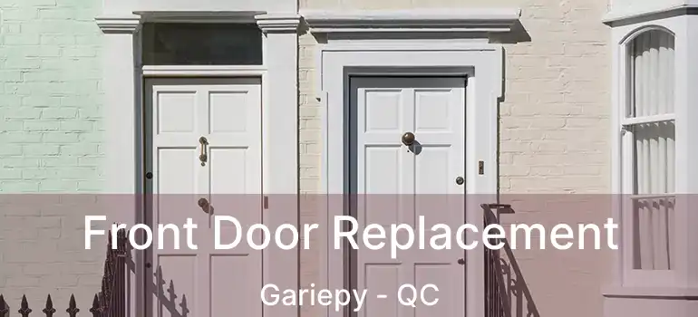  Front Door Replacement Gariepy - QC