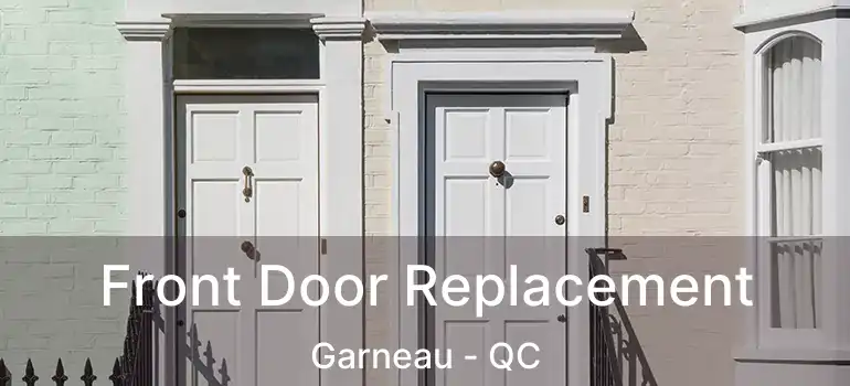  Front Door Replacement Garneau - QC
