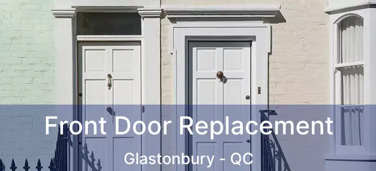  Front Door Replacement Glastonbury - QC