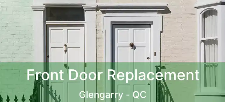  Front Door Replacement Glengarry - QC