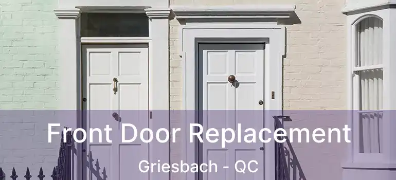  Front Door Replacement Griesbach - QC