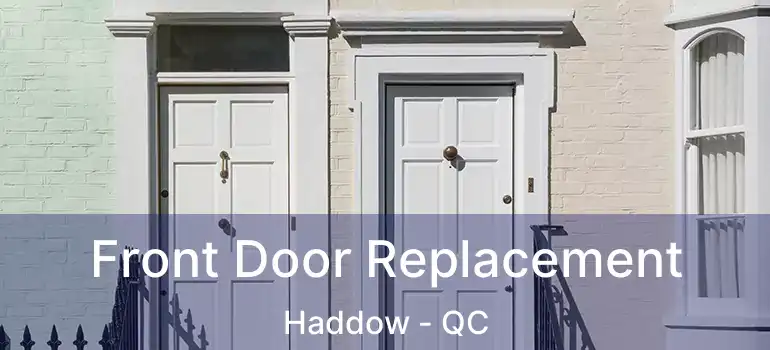  Front Door Replacement Haddow - QC