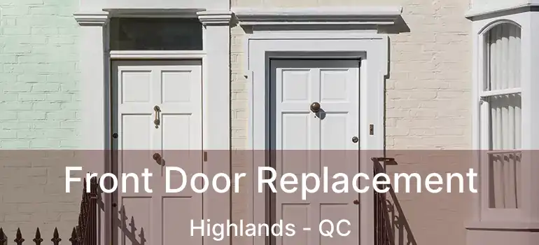  Front Door Replacement Highlands - QC