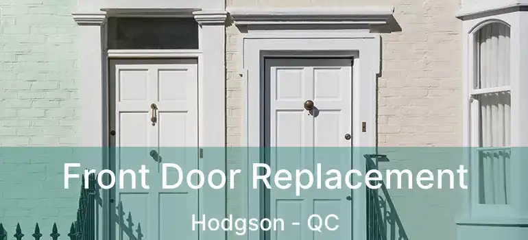  Front Door Replacement Hodgson - QC
