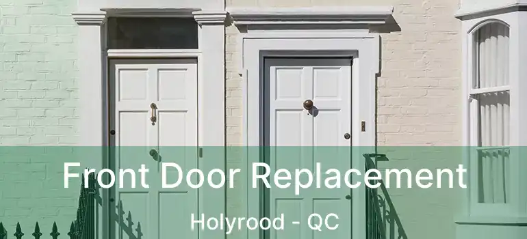  Front Door Replacement Holyrood - QC