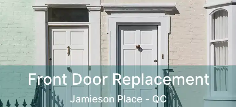  Front Door Replacement Jamieson Place - QC