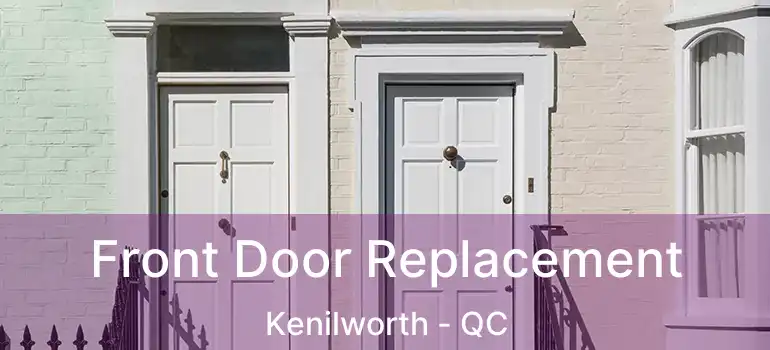  Front Door Replacement Kenilworth - QC