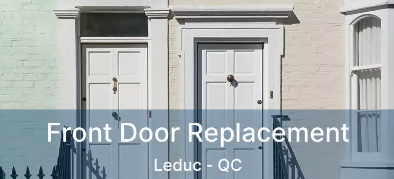  Front Door Replacement Leduc - QC