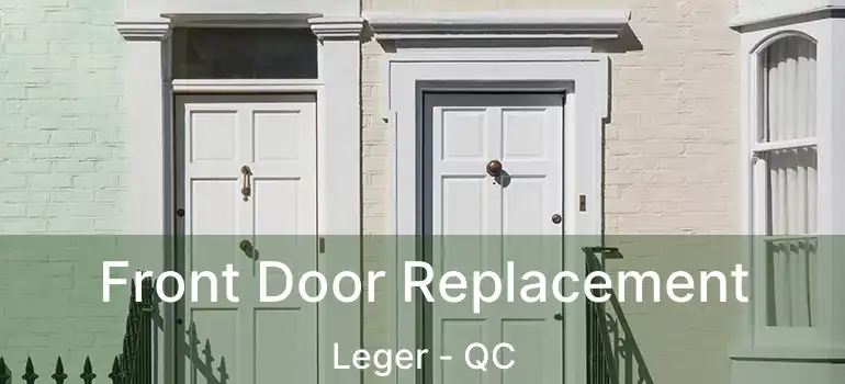  Front Door Replacement Leger - QC