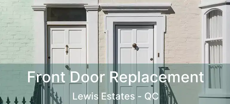  Front Door Replacement Lewis Estates - QC