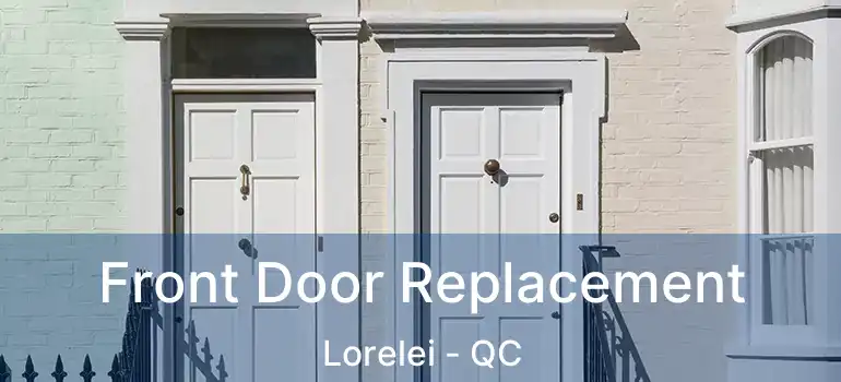  Front Door Replacement Lorelei - QC