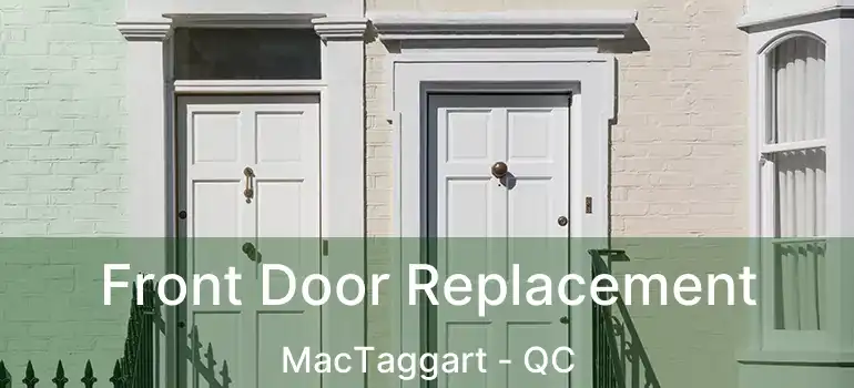  Front Door Replacement MacTaggart - QC