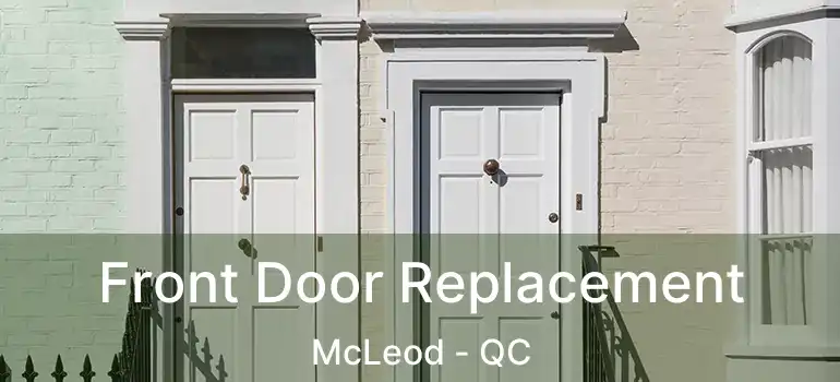  Front Door Replacement McLeod - QC
