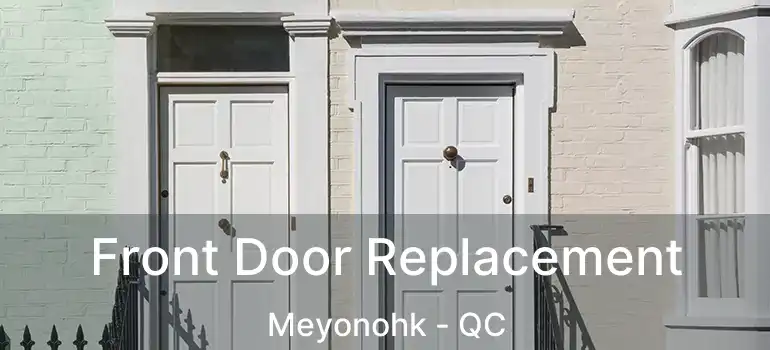  Front Door Replacement Meyonohk - QC