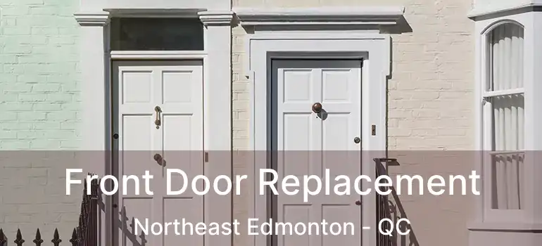  Front Door Replacement Northeast Edmonton - QC