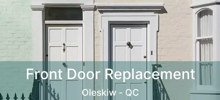  Front Door Replacement Oleskiw - QC
