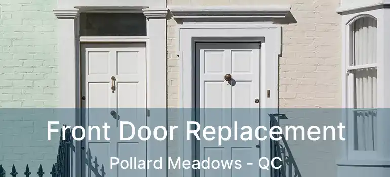  Front Door Replacement Pollard Meadows - QC