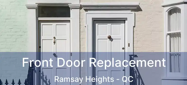  Front Door Replacement Ramsay Heights - QC
